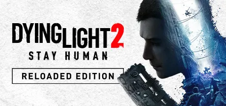 Dying Light 2 Stay Human: Reloaded Edition